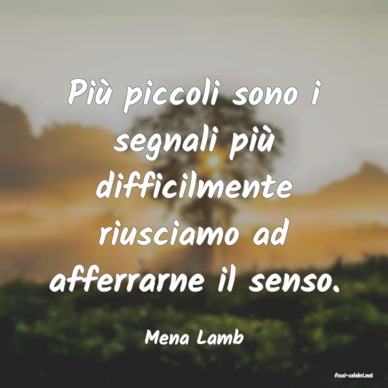 frasi di  Mena Lamb
