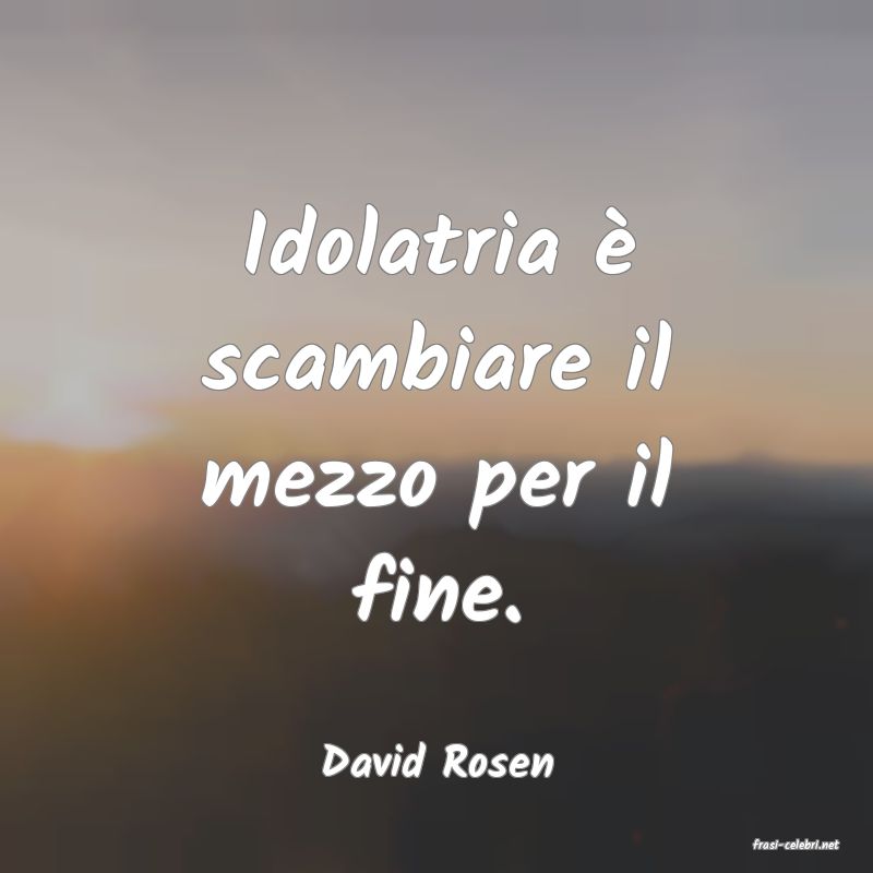 frasi di  David Rosen
