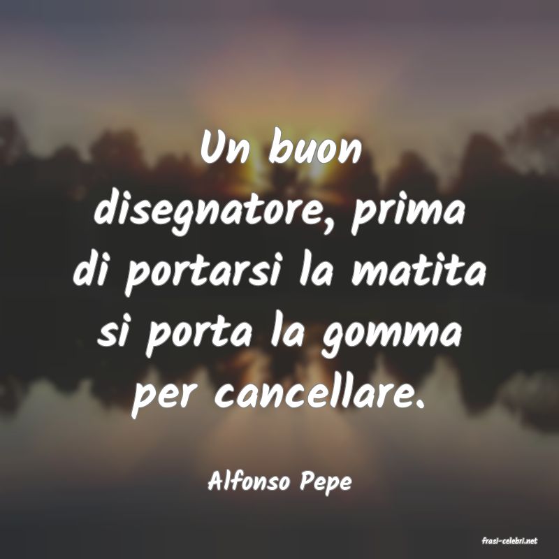 frasi di  Alfonso Pepe
