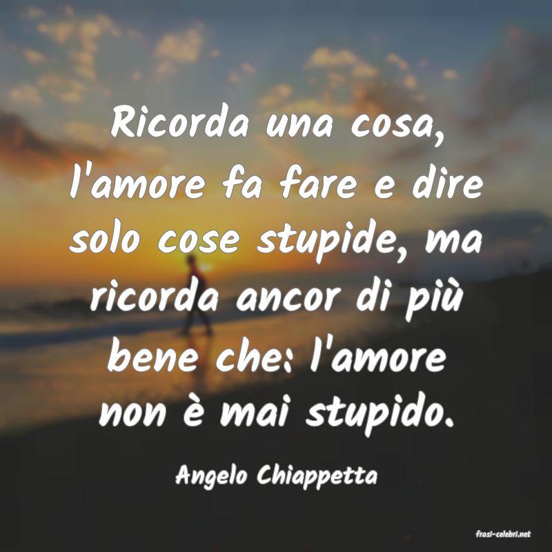 frasi di  Angelo Chiappetta
