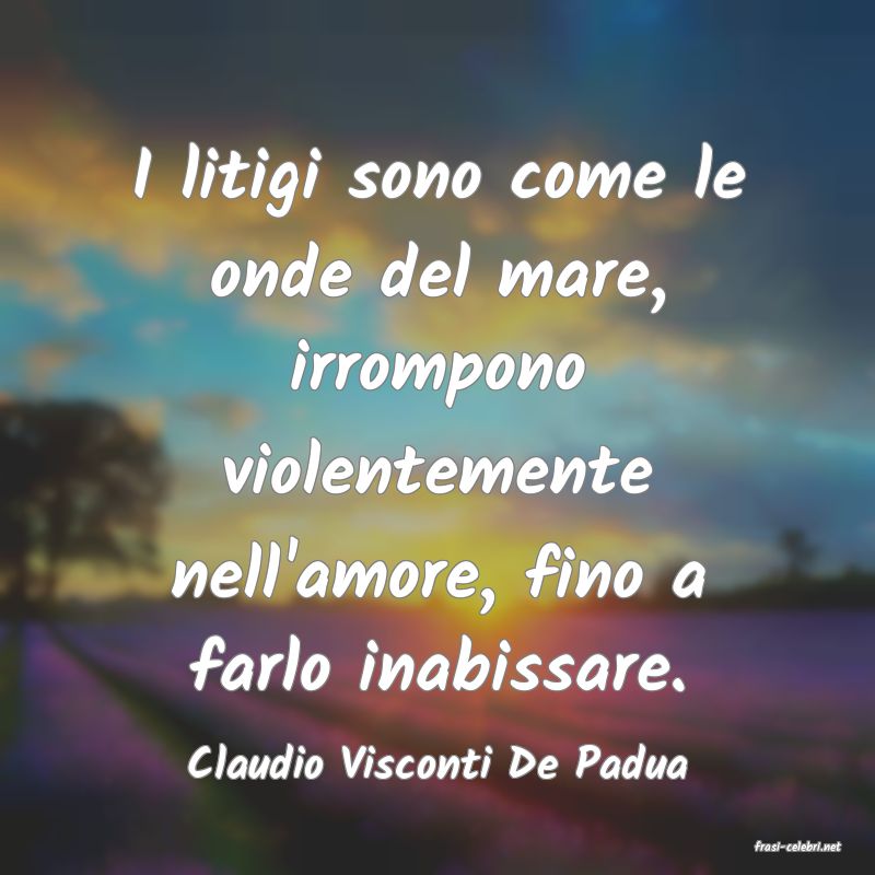 frasi di  Claudio Visconti De Padua
