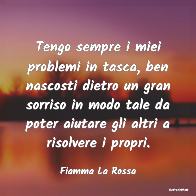 frasi di  Fiamma La Rossa
