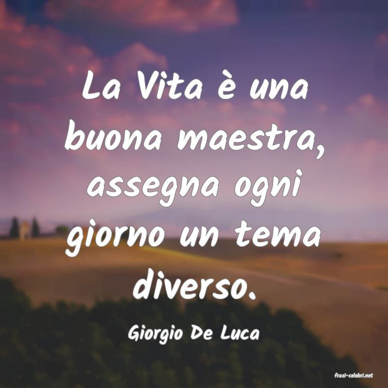 frasi di  Giorgio De Luca
