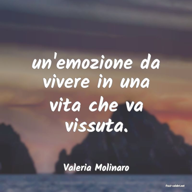 frasi di  Valeria Molinaro
