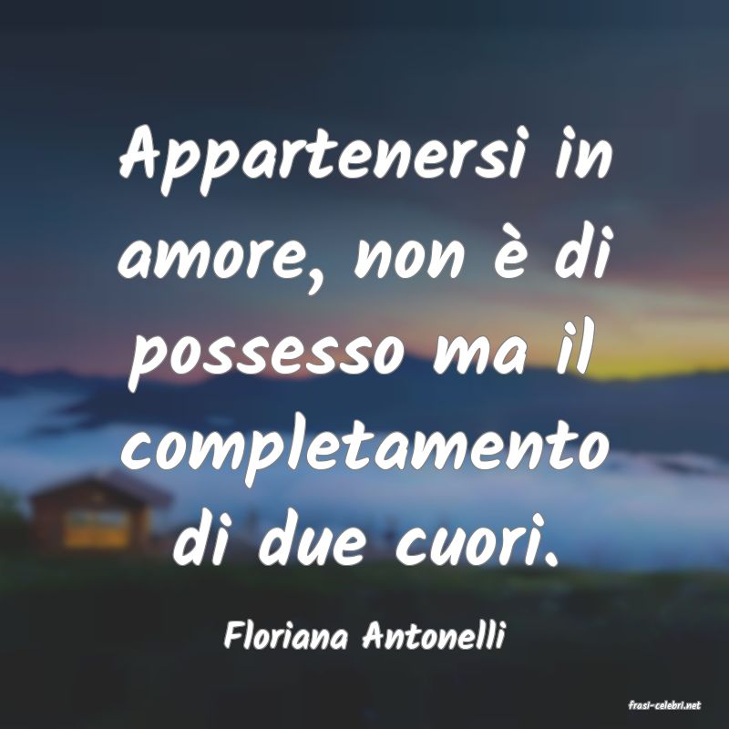 frasi di  Floriana Antonelli
