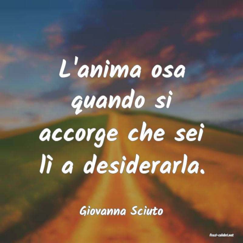 frasi di  Giovanna Sciuto
