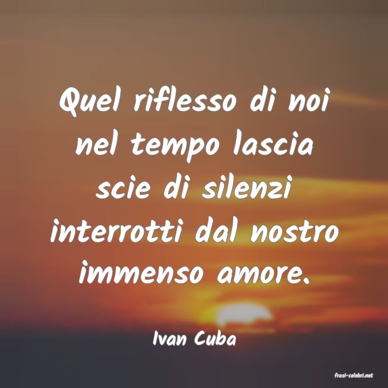 frasi di  Ivan Cuba
