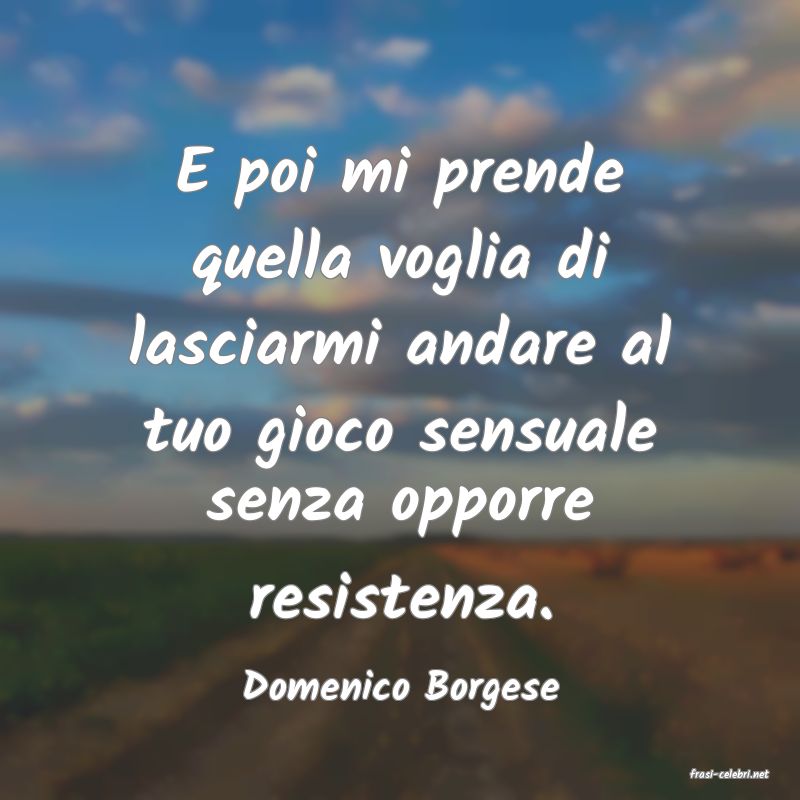 frasi di  Domenico Borgese
