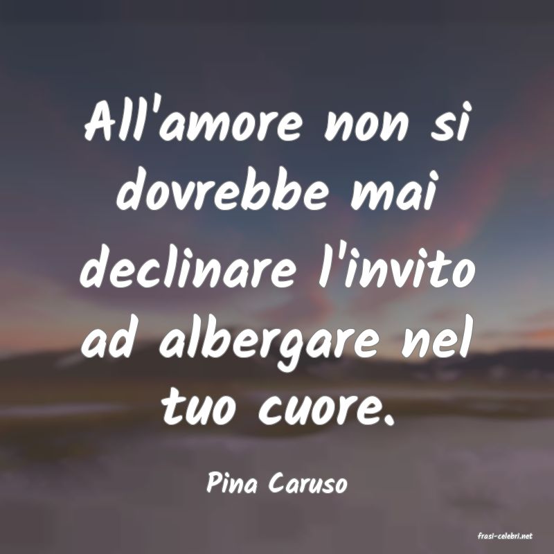 frasi di  Pina Caruso
