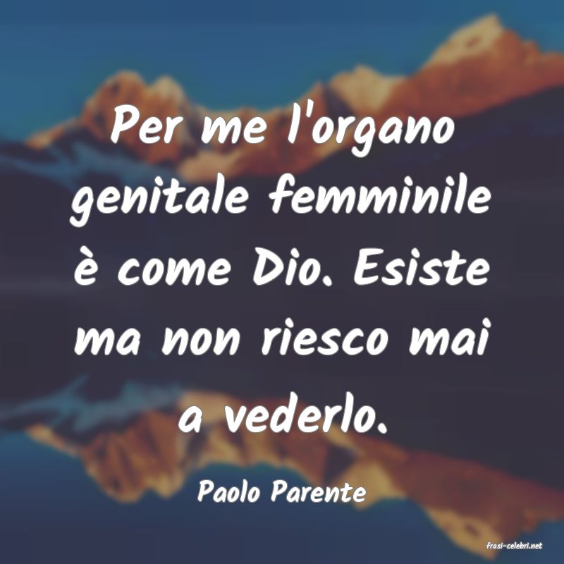 frasi di  Paolo Parente
