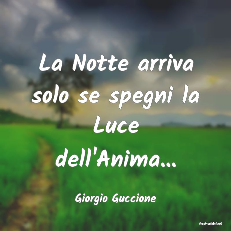 frasi di  Giorgio Guccione
