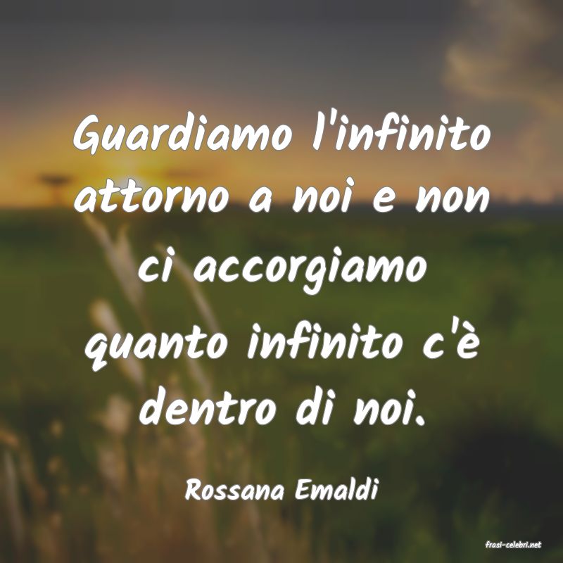 frasi di  Rossana Emaldi
