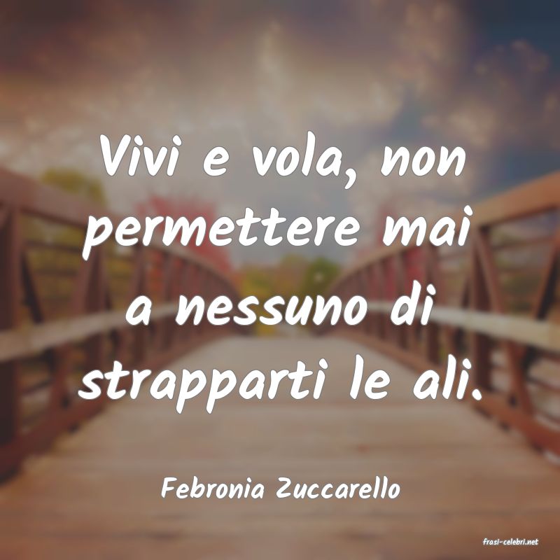 frasi di  Febronia Zuccarello
