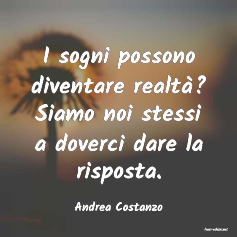 frasi di  Andrea Costanzo
