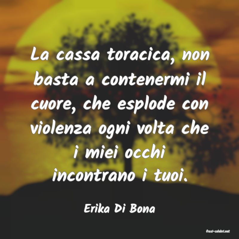 frasi di  Erika Di Bona
