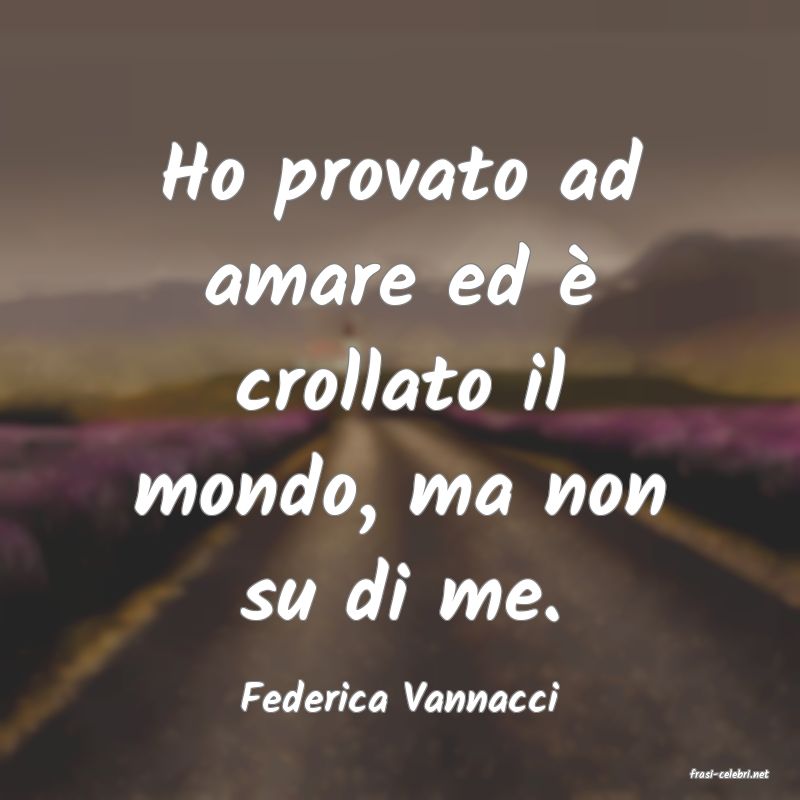 frasi di  Federica Vannacci
