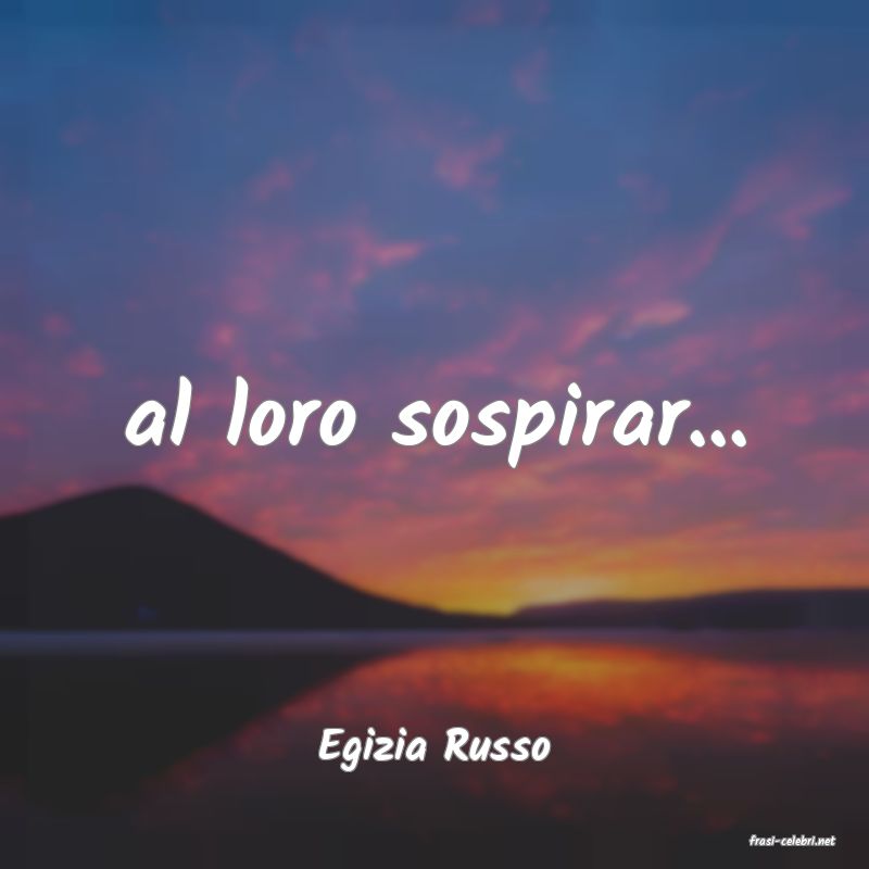 frasi di  Egizia Russo
