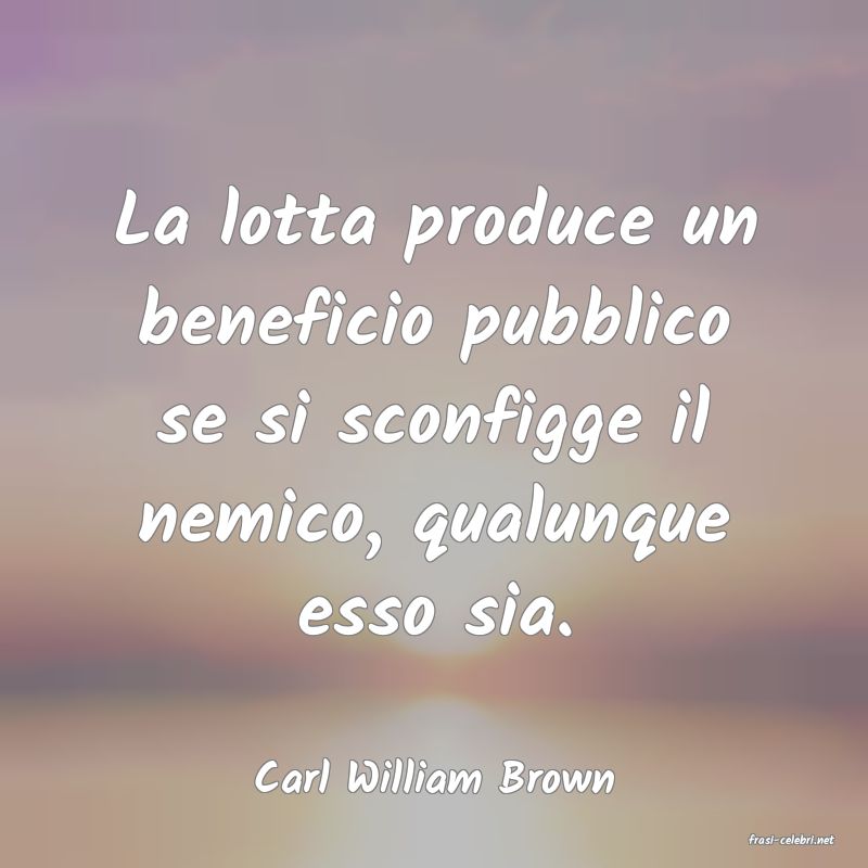 frasi di Carl William Brown