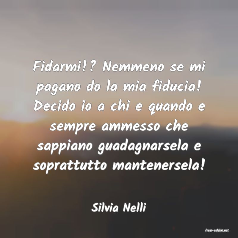 frasi di  Silvia Nelli
