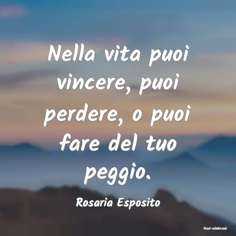 frasi di  Rosaria Esposito
