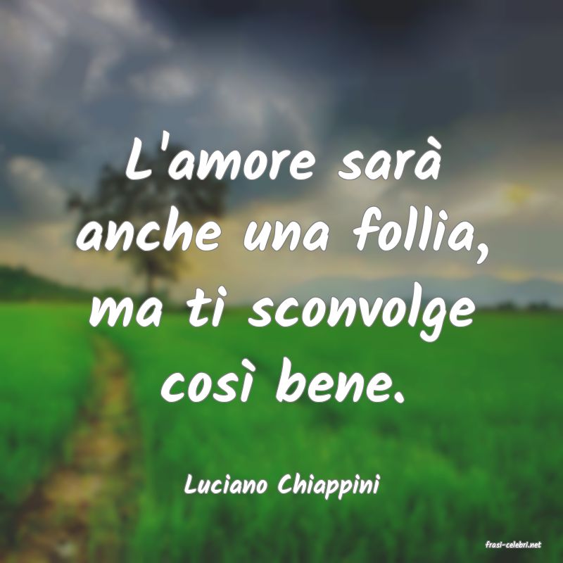 frasi di  Luciano Chiappini
