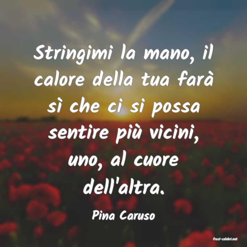 frasi di  Pina Caruso
