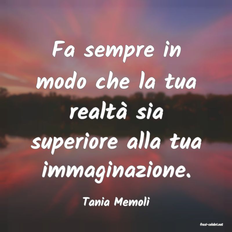 frasi di  Tania Memoli
