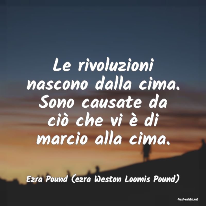 frasi di  Ezra Pound (ezra Weston Loomis Pound)
