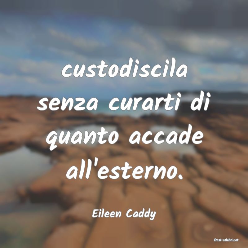 frasi di  Eileen Caddy
