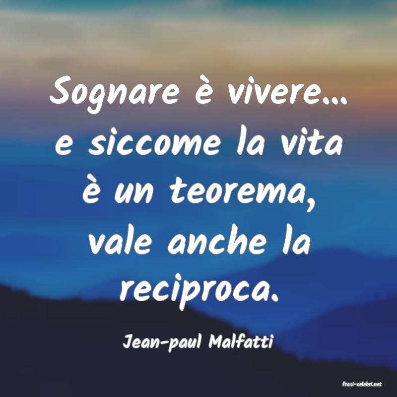 frasi di  Jean-paul Malfatti
