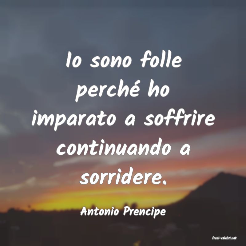 frasi di  Antonio Prencipe
