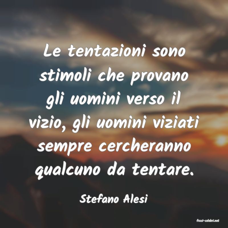 frasi di  Stefano Alesi
