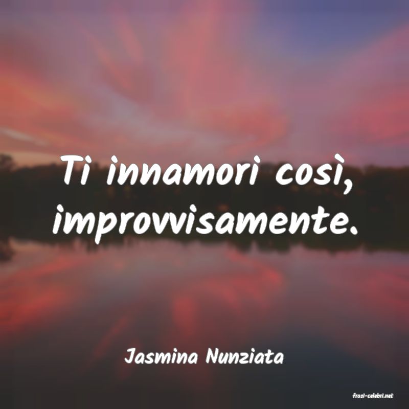 frasi di  Jasmina Nunziata
