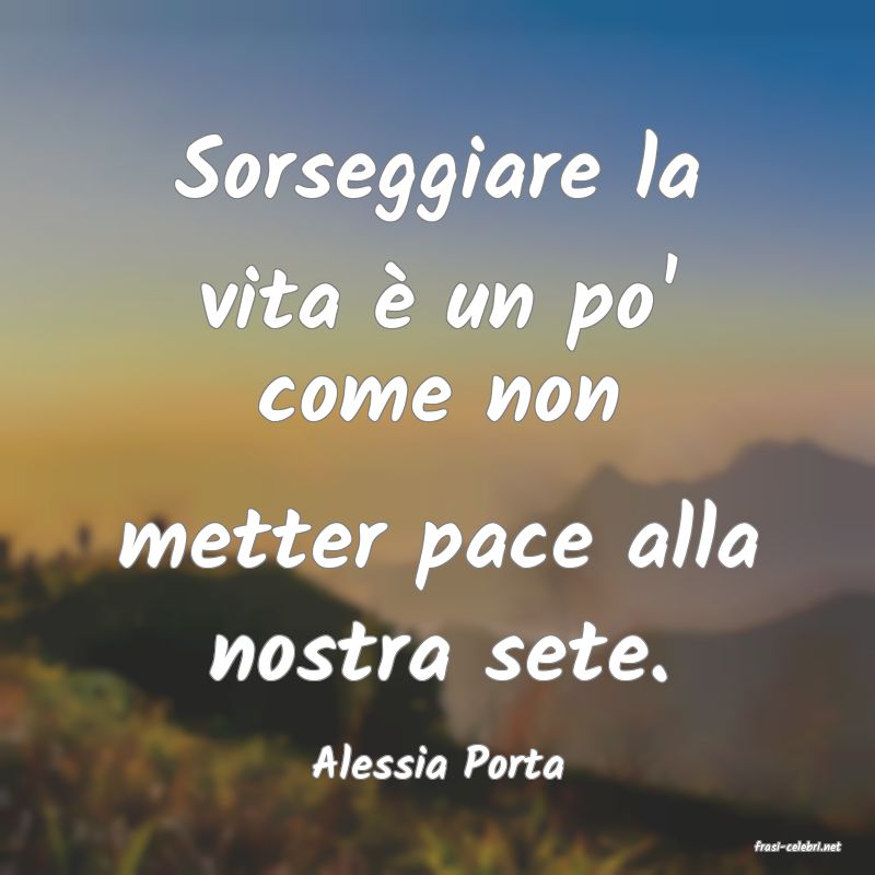 frasi di  Alessia Porta
