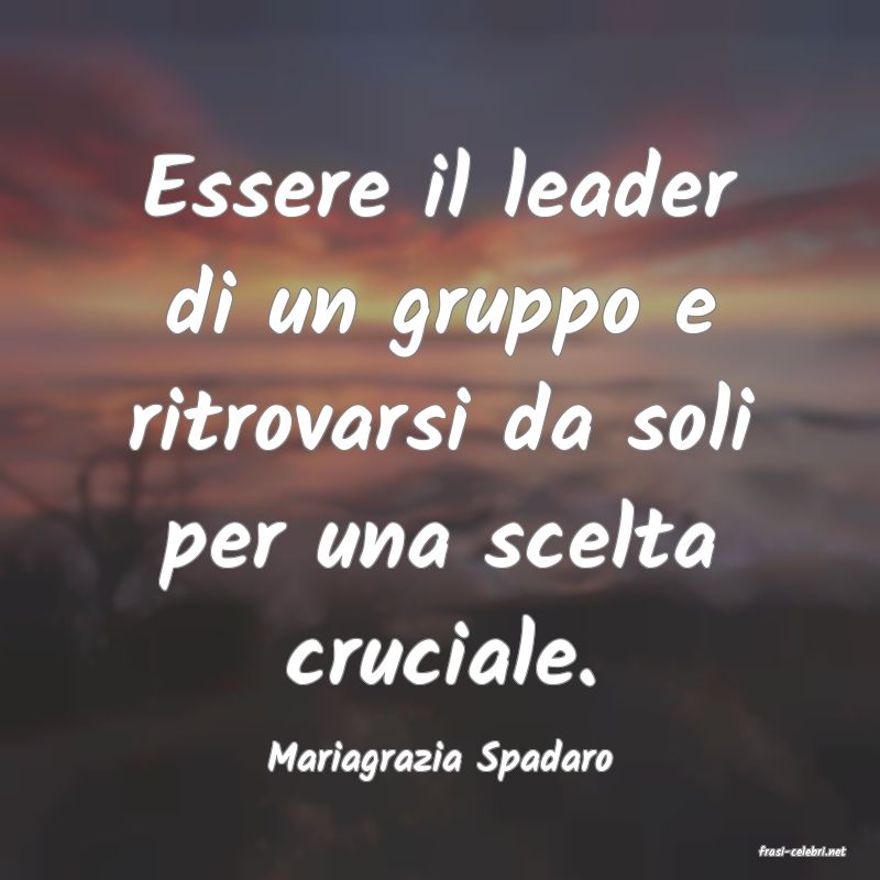 frasi di  Mariagrazia Spadaro
