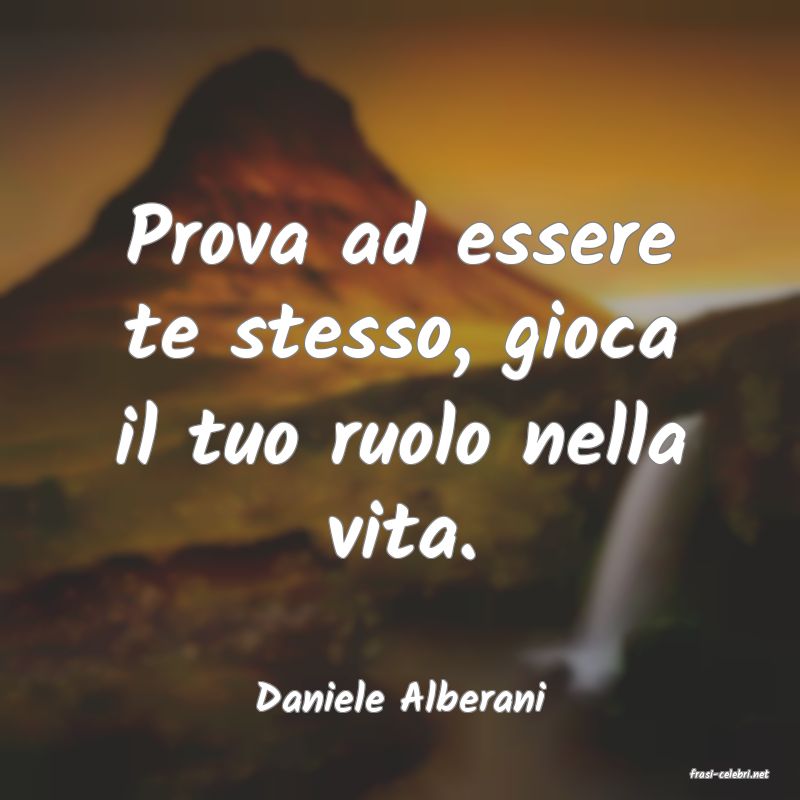 frasi di  Daniele Alberani
