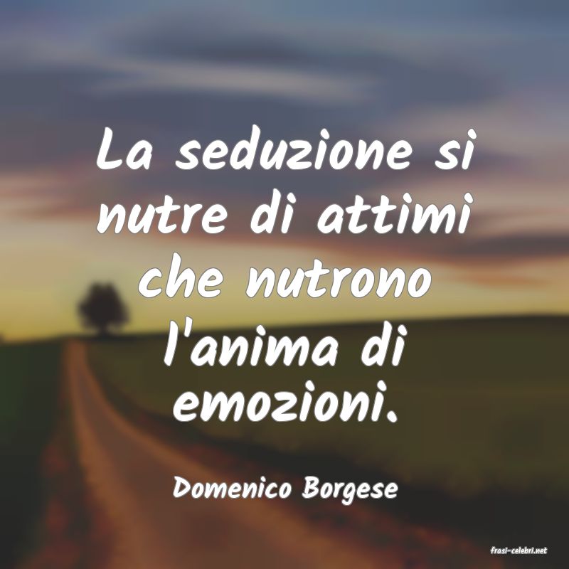 frasi di  Domenico Borgese
