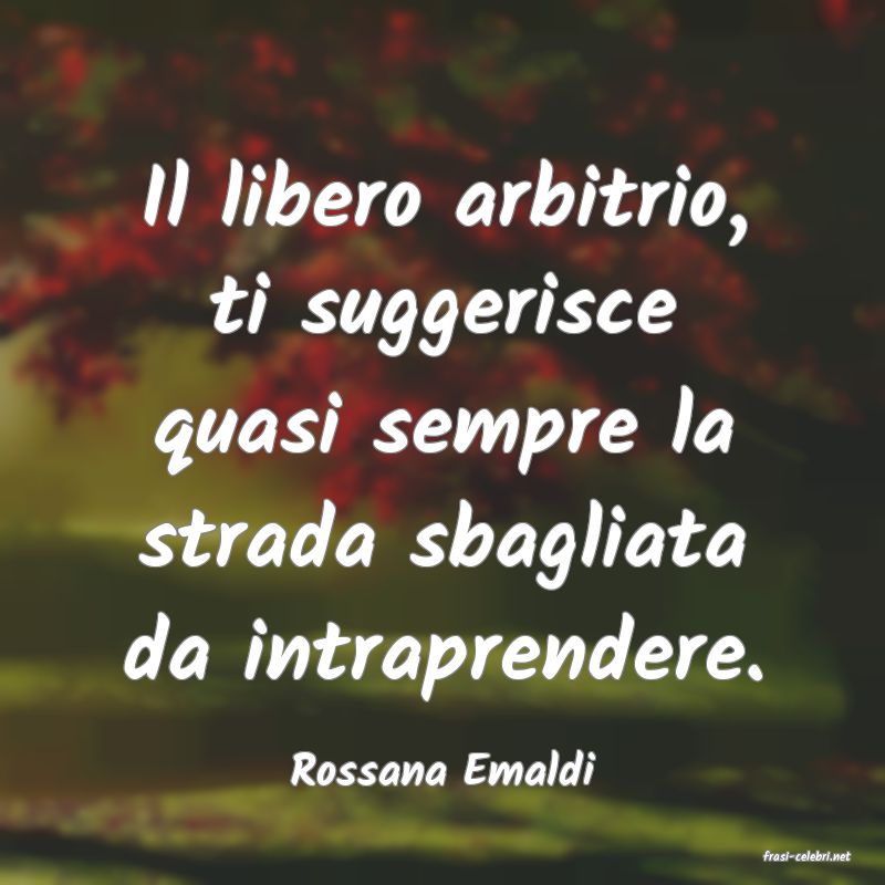 frasi di  Rossana Emaldi
