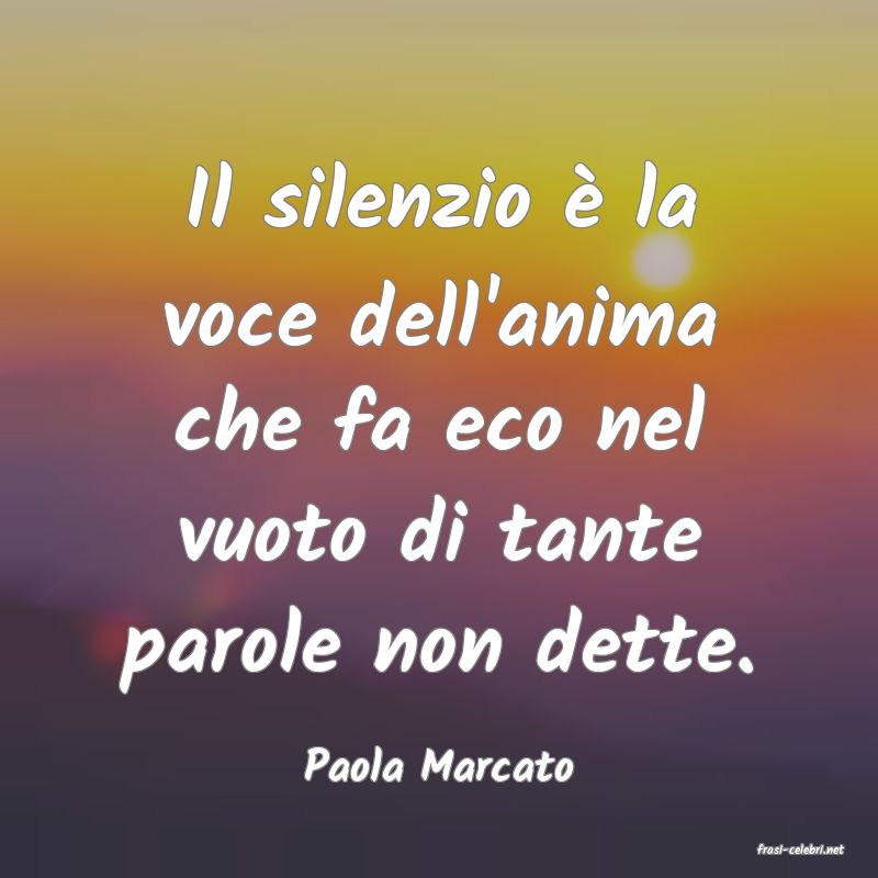 frasi di  Paola Marcato
