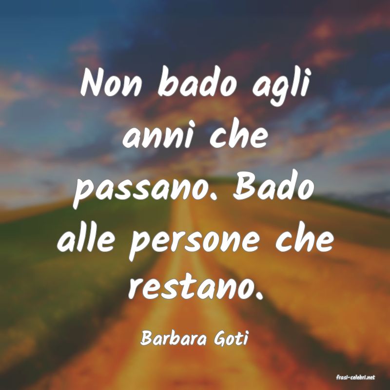 frasi di  Barbara Goti
