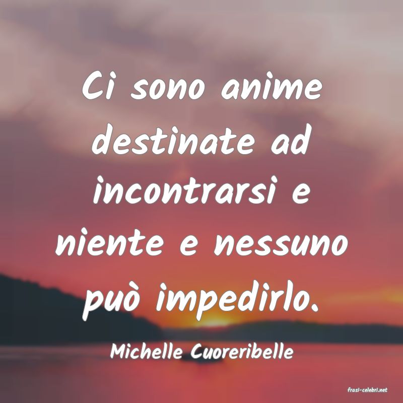 frasi di  Michelle Cuoreribelle
