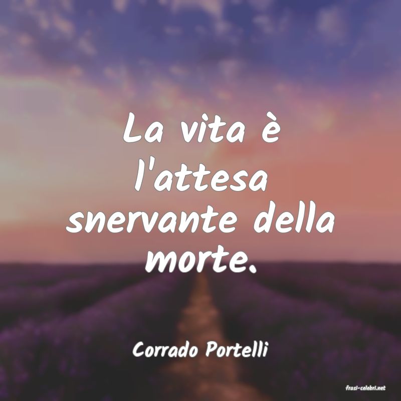 frasi di  Corrado Portelli
