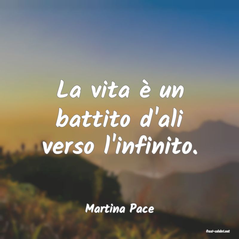 frasi di  Martina Pace
