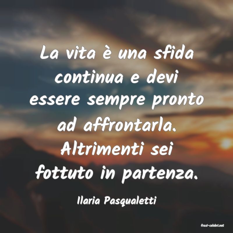 frasi di  Ilaria Pasqualetti
