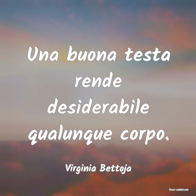 frasi di  Virginia Bettoja
