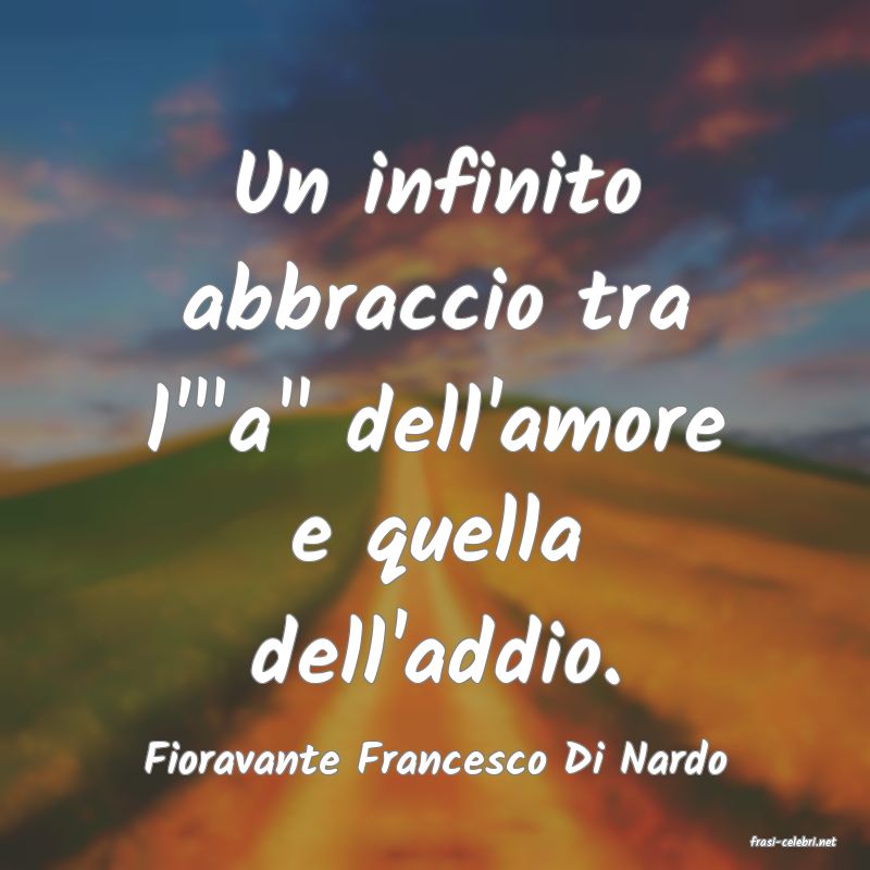 frasi di  Fioravante Francesco Di Nardo
