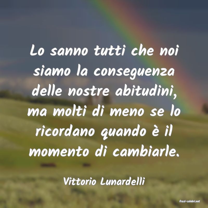 frasi di  Vittorio Lunardelli
