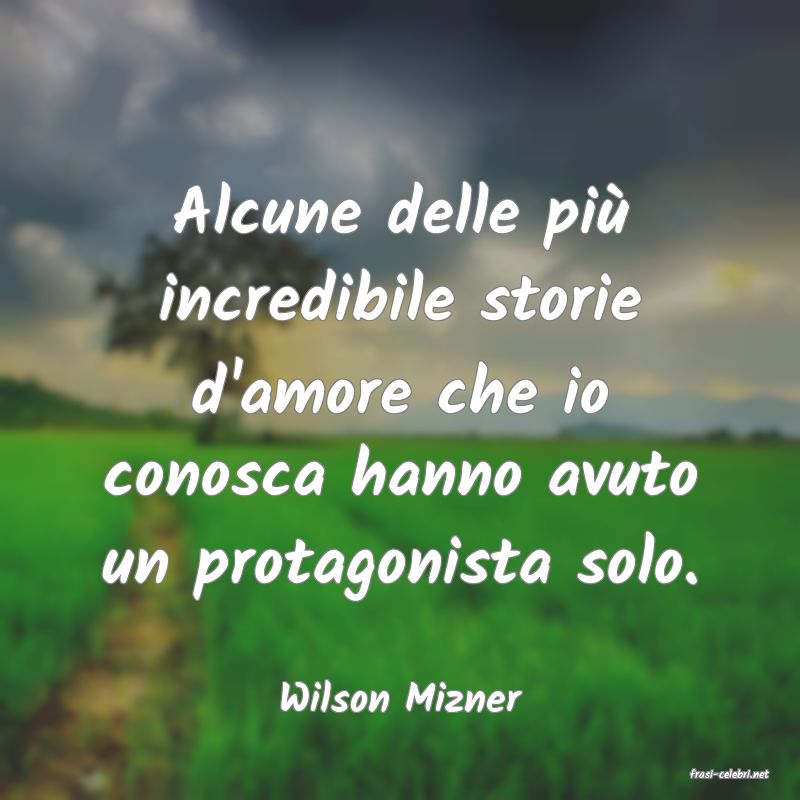 frasi di  Wilson Mizner
