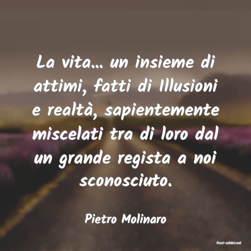 frasi di  Pietro Molinaro
