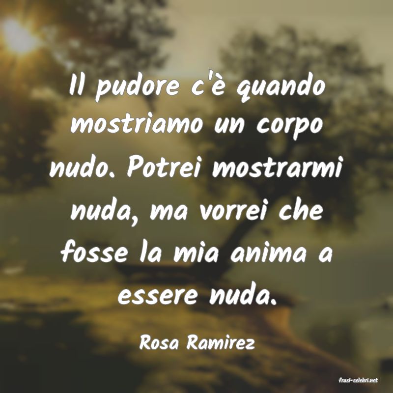 frasi di  Rosa Ramirez
